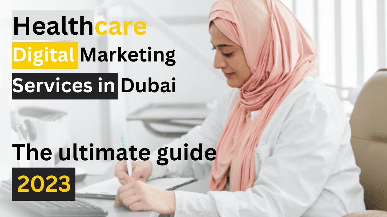 Healthcare digital marketing services in Dubai: The ultimate guide 2023